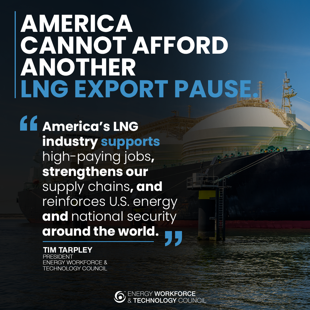 EWTC: America Cannot Afford Another LNG Export Pause - Energy Workforce ...
